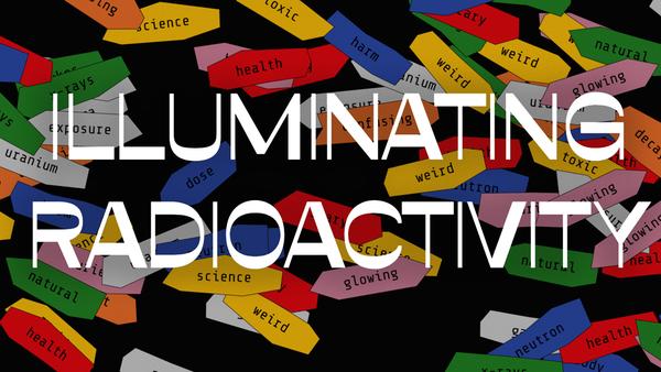Illuminating Radioactivity